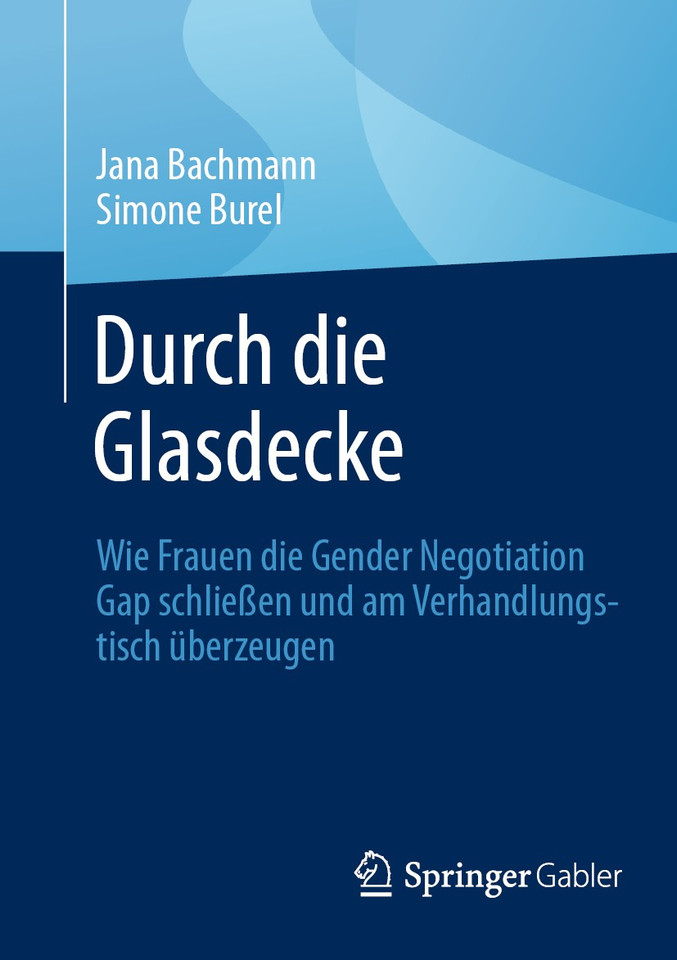 Durch die Glasdecke: Wie Frauen die Gender Negotiation Gap schließen und am Verhandlungstisch überzeugen book cover by Jana Bachmann, Simone Burel