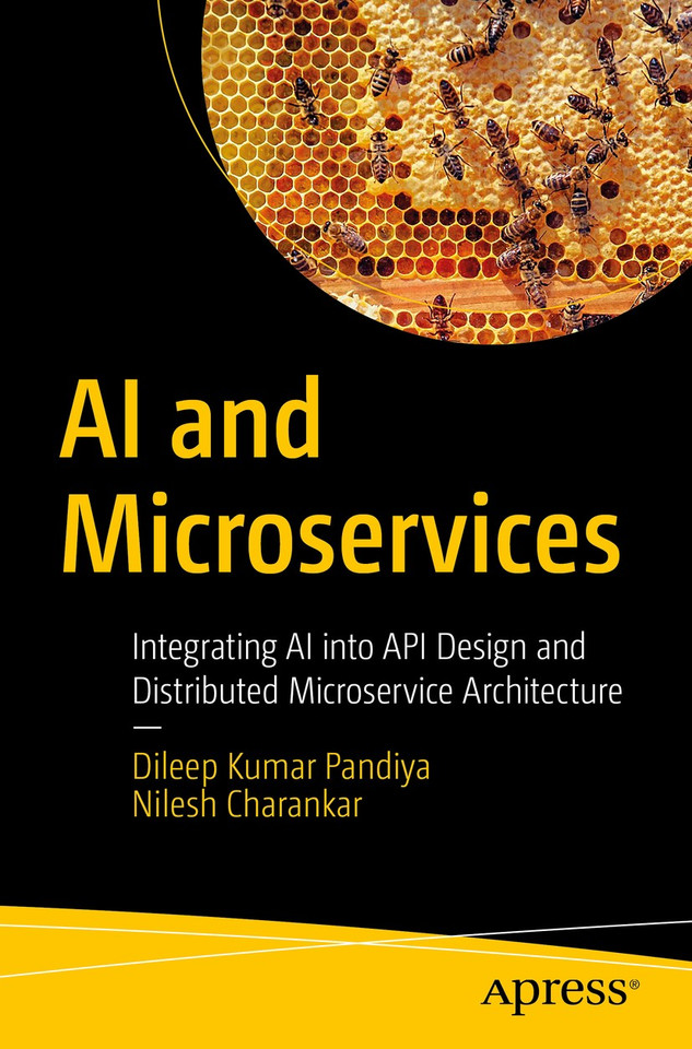 AI and Microservices: Integrating AI into API Design and Distributed Microservice Architecture book cover by Dileep Kumar Pandiya, Nilesh Charankar