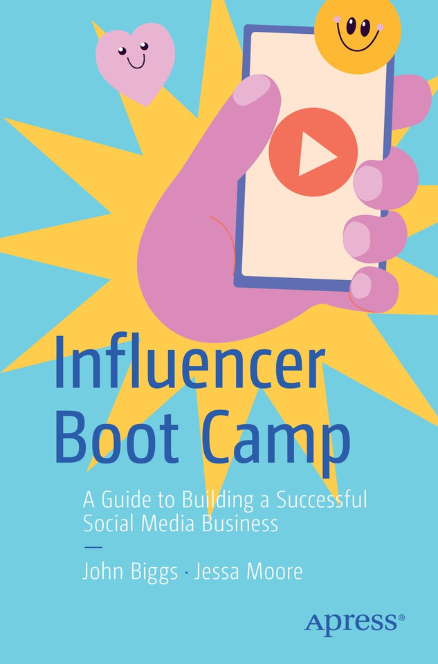 Influencer Boot Camp: A Guide to Building a Successful Social Media Business book cover by John Biggs, Jessa Moore