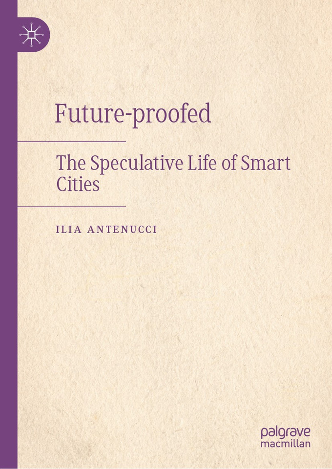 Future-proofed: The Speculative Life of Smart Cities book cover by Ilia Antenucci