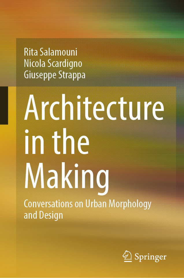 Architecture in the Making: Conversations on Urban Morphology and Design book cover by Rita Salamouni, Nicola Scardigno, Giuseppe Strappa