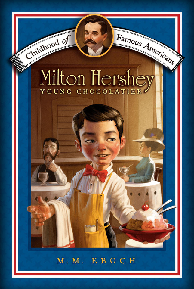 Milton Hershey: Young Chocolatier (Childhood of Famous Americans) book cover by M.M. Eboch