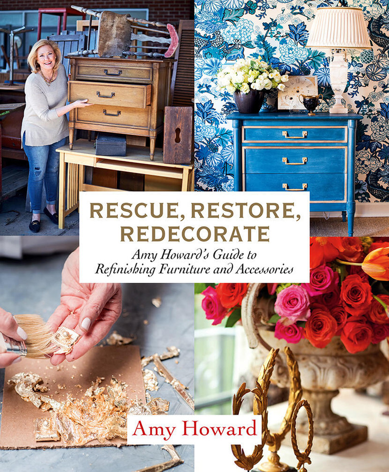 Rescue, Restore, Redecorate: Amy Howard's Guide to Refinishing Furniture and Accessories book cover by Amy Howard