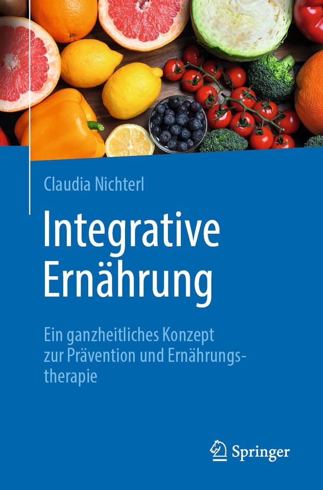 Integrative Ernährung: Ein ganzheitliches Konzept zur Prävention und Ernährungstherapie book cover by Claudia Nichterl