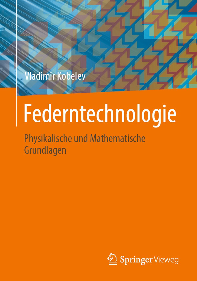 Federntechnologie: Physikalische und Mathematische Grundlagen book cover by Vladimir Kobelev
