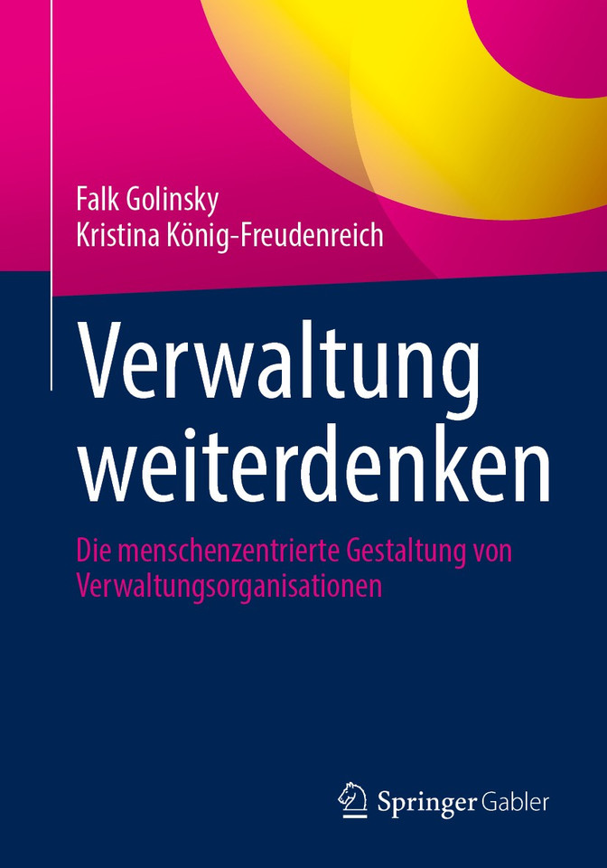 Verwaltung weiterdenken: Die menschenzentrierte Gestaltung von Verwaltungsorganisationen book cover by Falk Golinsky, Kristina König-Freudenreich