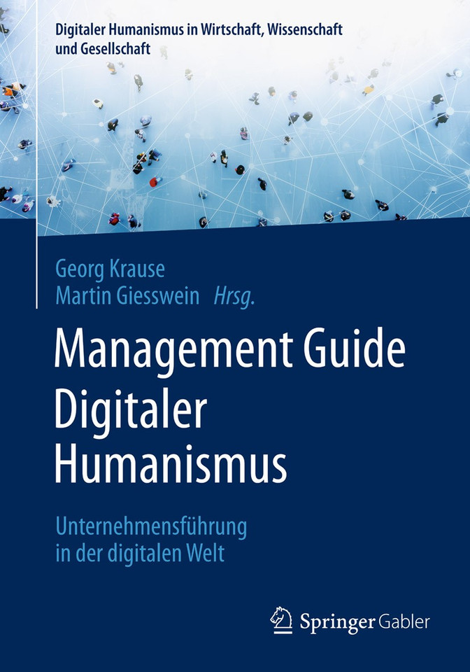 Management Guide Digitaler Humanismus: Unternehmensführung in der digitalen Welt (Digitaler Humanismus in Wirtschaft, Wissenschaft und Gesellschaft) book cover by 