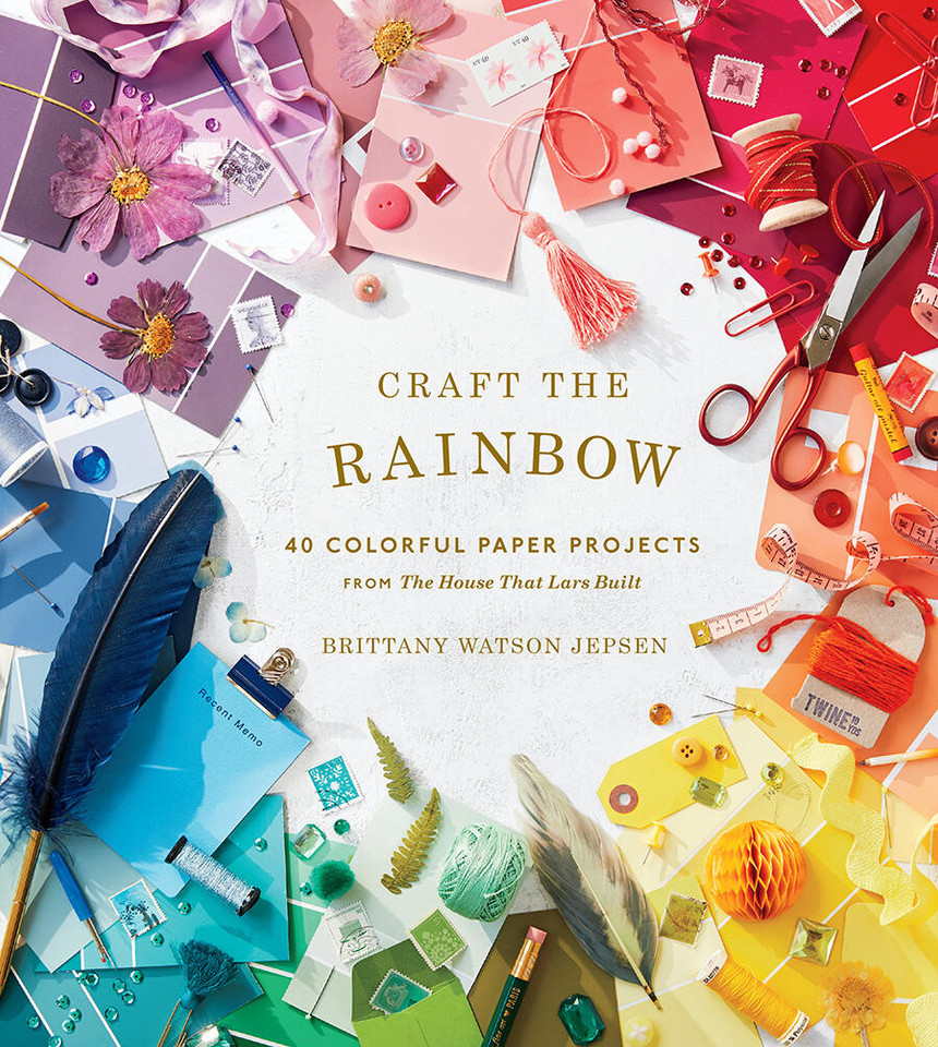 Craft the Rainbow: 40 Colorful Paper Projects from The House That Lars Built book cover by Brittany Watson Jepsen