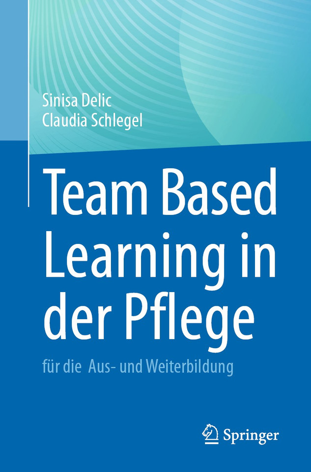 Team Based Learning in der Pflege: für die Aus- und Weiterbildung book cover by Sinisa Delic, Claudia Schlegel