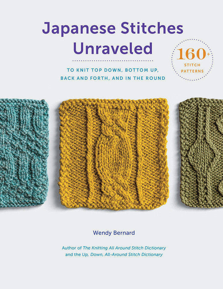 Japanese Stitches Unraveled: 160+ Stitch Patterns to Knit Top Down, Bottom Up, Back and Forth, and In the Round (Stitch Dictionary) book cover by Wendy Bernard