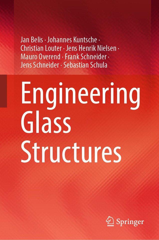 Engineering Glass Structures book cover by Jan Belis, Johannes Kuntsche, Christian Louter, Jens Henrik Nielsen, Mauro Overend, Frank Schneider, Jens Schneider, Sebastian Schula