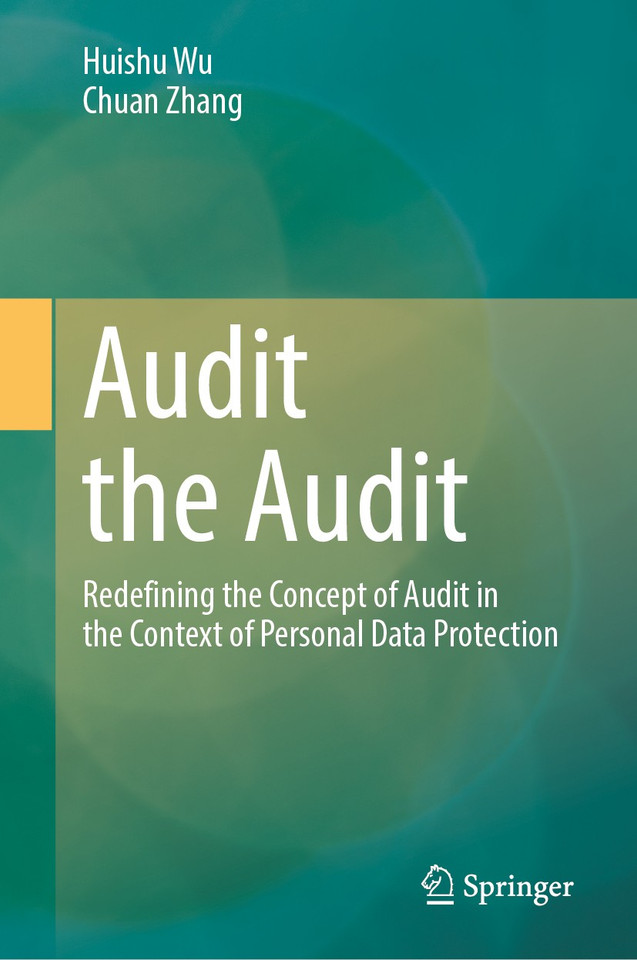 Audit the Audit: Redefining the Concept of Audit in the Context of Personal Data Protection book cover by Huishu Wu, Chuan Zhang