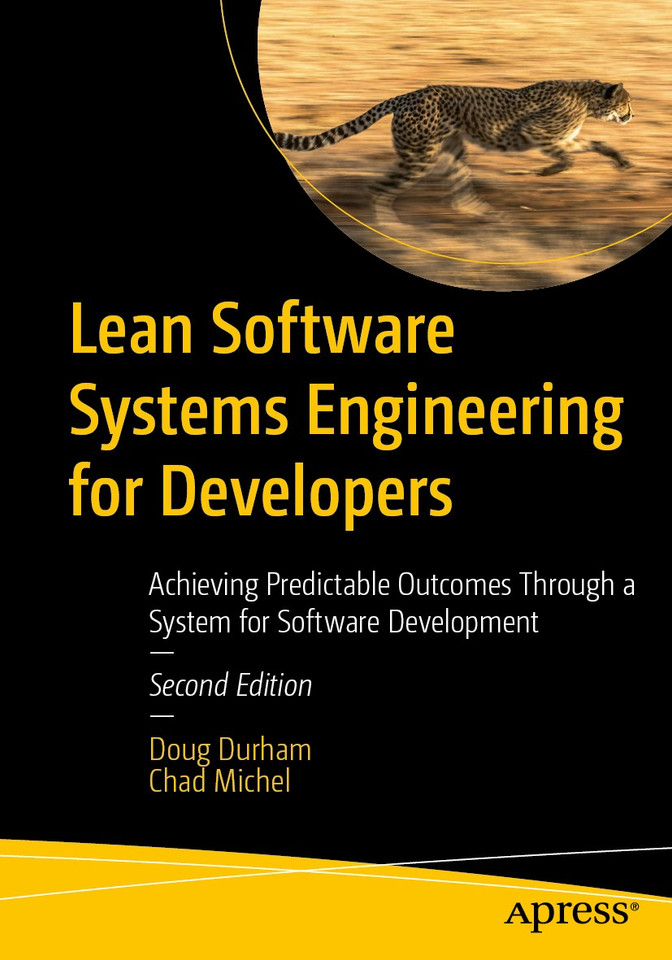 Lean Software Systems Engineering for Developers: Achieving Predictable Outcomes Through a System for Software Development book cover by Doug Durham, Chad Michel