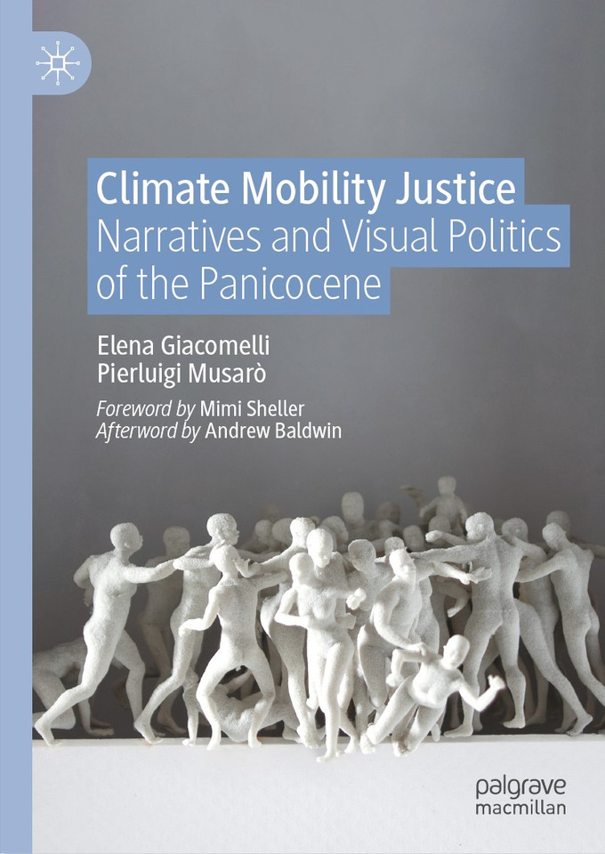 Climate Mobility Justice: Narratives and Visual Politics of the Panicocene book cover by Elena Giacomelli, Pierluigi Musarò