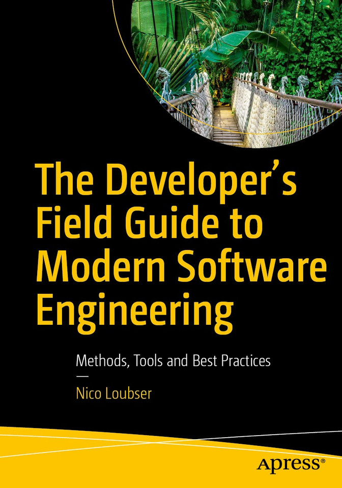 The Developer's Field Guide to Modern Software Engineering: Methods, Tools and Best Practices book cover by Nico Loubser