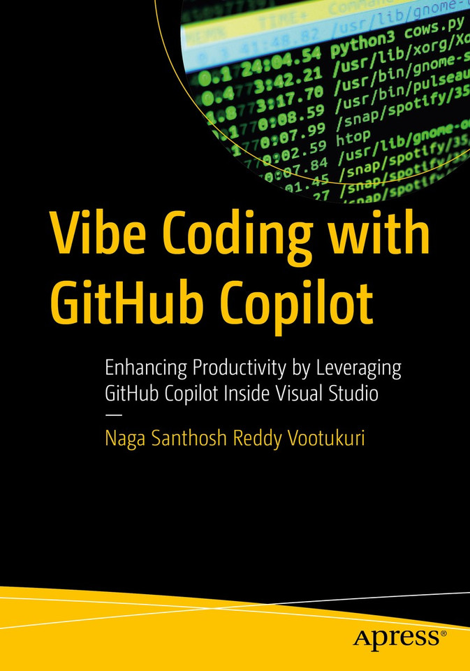 Vibe Coding with GitHub Copilot: Enhancing Productivity by Leveraging GitHub Copilot Inside Visual Studio book cover by Naga Santhosh Reddy Vootukuri