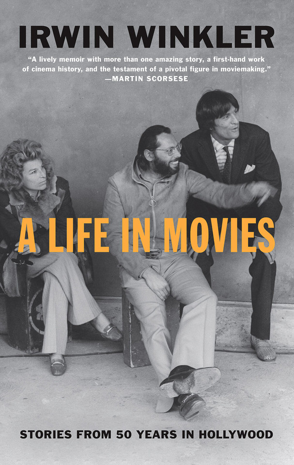 A Life in Movies: Stories from 50 years in Hollywood book cover by Irwin Winkler