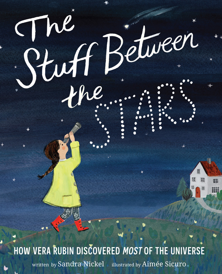 The Stuff Between the Stars: How Vera Rubin Discovered Most of the Universe book cover by Sandra Nickel