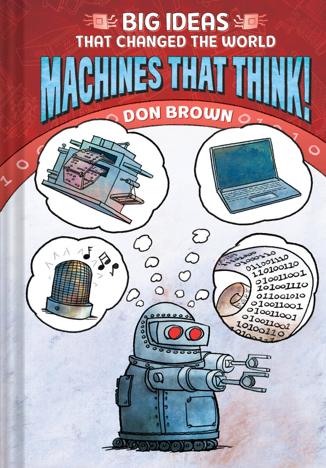 Machines That Think!: Big Ideas That Changed the World #2 (Big Ideas That Changed the World) book cover by Don Brown