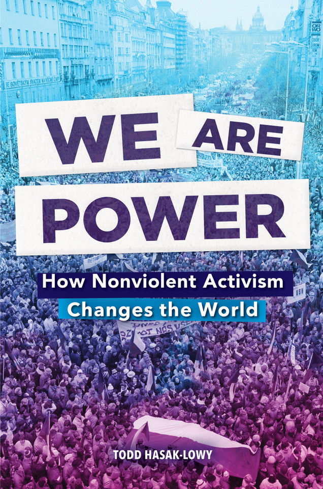 We Are Power: How Nonviolent Activism Changes the World book cover by Todd Hasak-Lowy