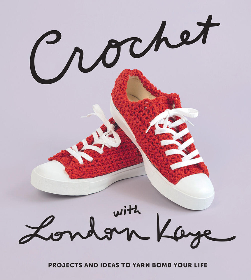 Crochet with London Kaye: Projects and Ideas to Yarn Bomb Your Life book cover by London Kaye