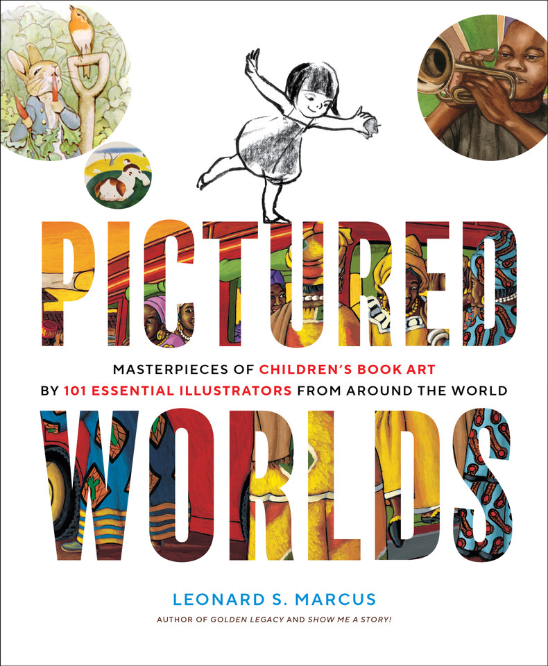 Pictured Worlds: Masterpieces of Children’s Book Art by 101 Essential Illustrators from Around the World book cover by Leonard S. Marcus