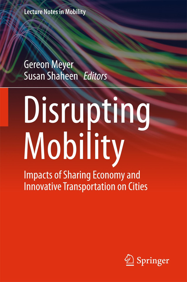 Disrupting Mobility: Impacts of Sharing Economy and Innovative Transportation on Cities (Lecture Notes in Mobility) book cover by 