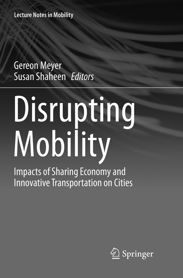 Disrupting Mobility: Impacts of Sharing Economy and Innovative Transportation on Cities (Lecture Notes in Mobility) book cover by 