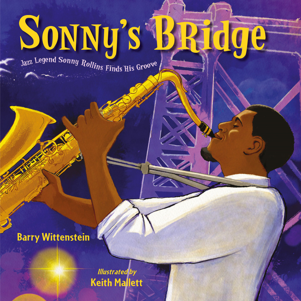 Sonny's Bridge: Jazz Legend Sonny Rollins Finds His Groove book cover by Barry Wittenstein
