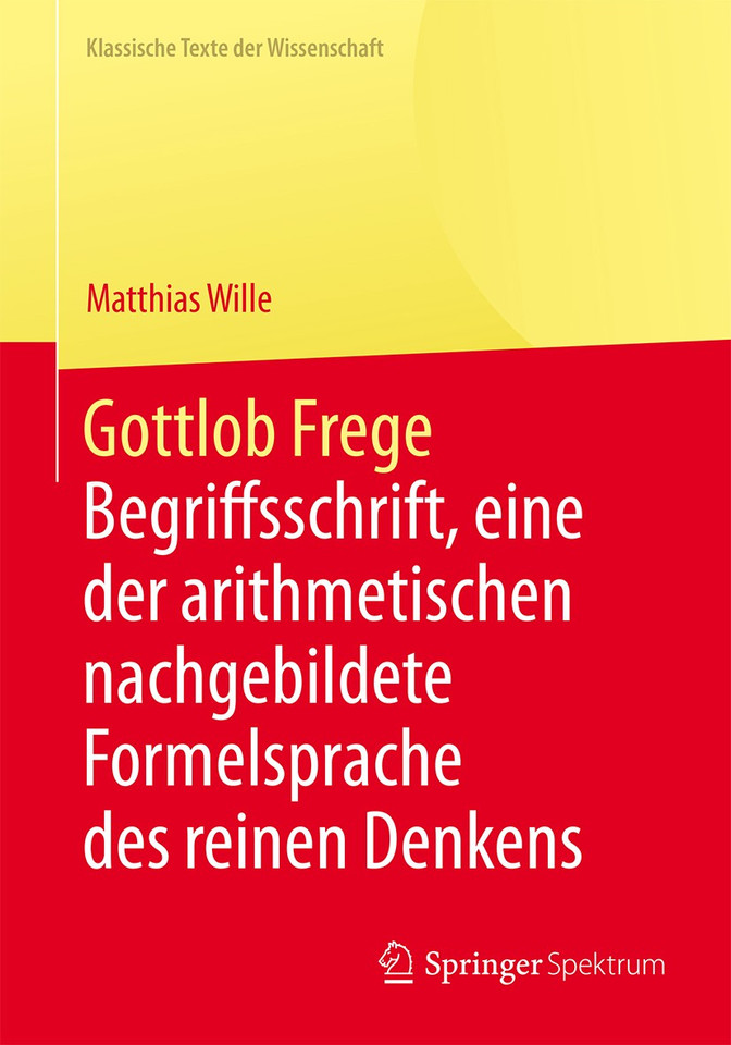 Gottlob Frege: Begriffsschrift, eine der arithmetischen nachgebildete Formelsprache des reinen Denkens (Klassische Texte der Wissenschaft) book cover by Matthias Wille