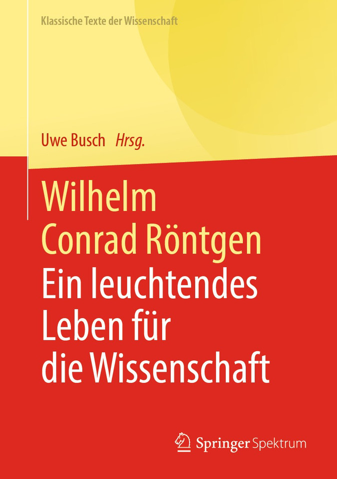 Wilhelm Conrad Röntgen: Ein leuchtendes Leben für die Wissenschaft (Klassische Texte der Wissenschaft) book cover by 