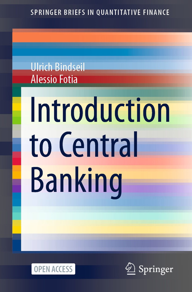 Introduction to Central Banking (SpringerBriefs in Quantitative Finance) book cover by Ulrich Bindseil, Alessio Fotia