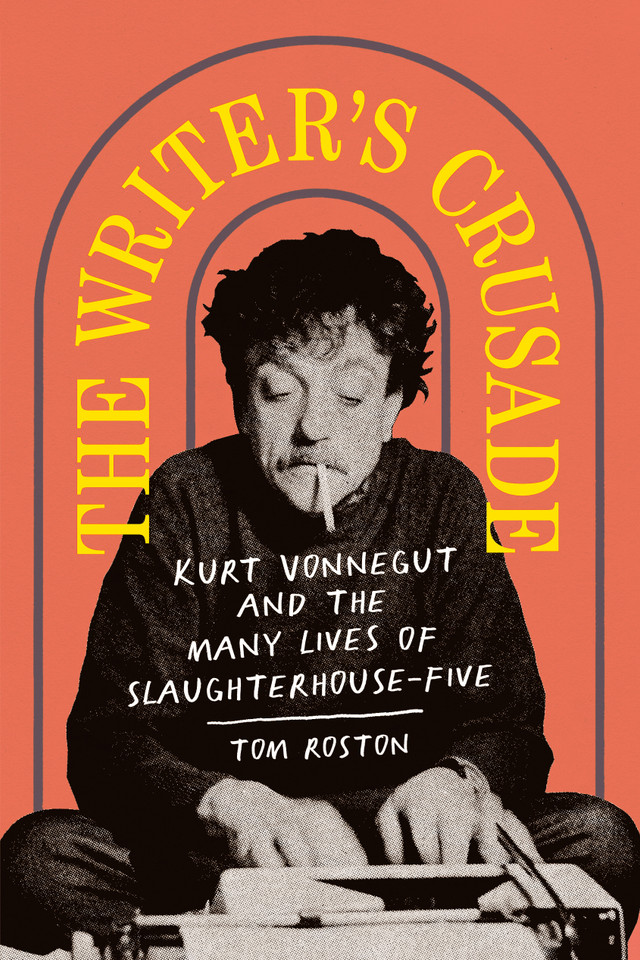 The Writer's Crusade: Kurt Vonnegut and the Many Lives of Slaughterhouse-Five (Books About Books) book cover by Tom Roston