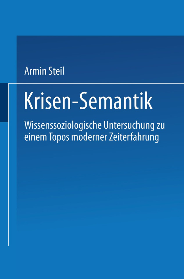 Krisensemantik: Wissenssoziologische Untersuchungen zu einem Topos moderner Zeiterfahrung book cover by 