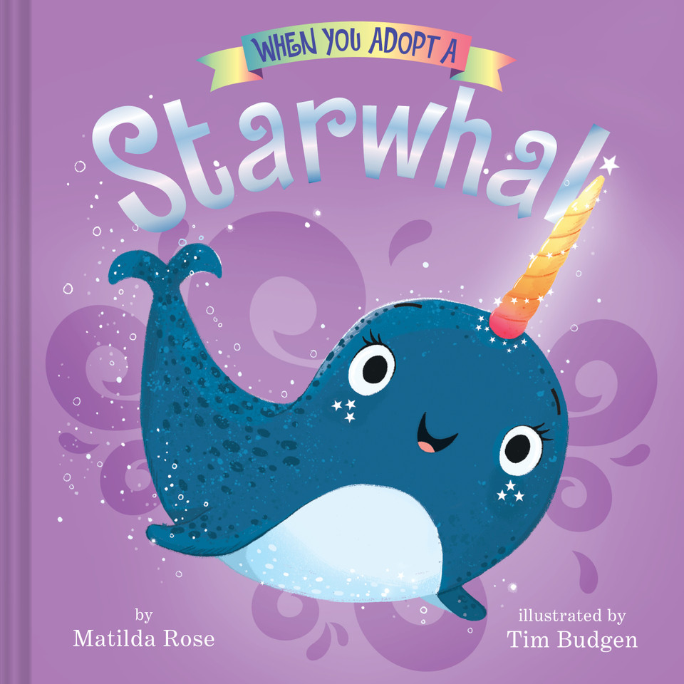 When You Adopt a Starwhal: A Picture Book (When You Adopt A) book cover by Matilda Rose