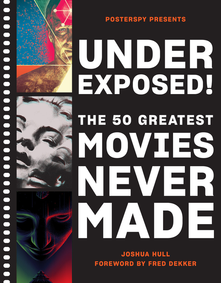 Underexposed!: The 50 Greatest Movies Never Made book cover by Josh Hull, PosterSpy