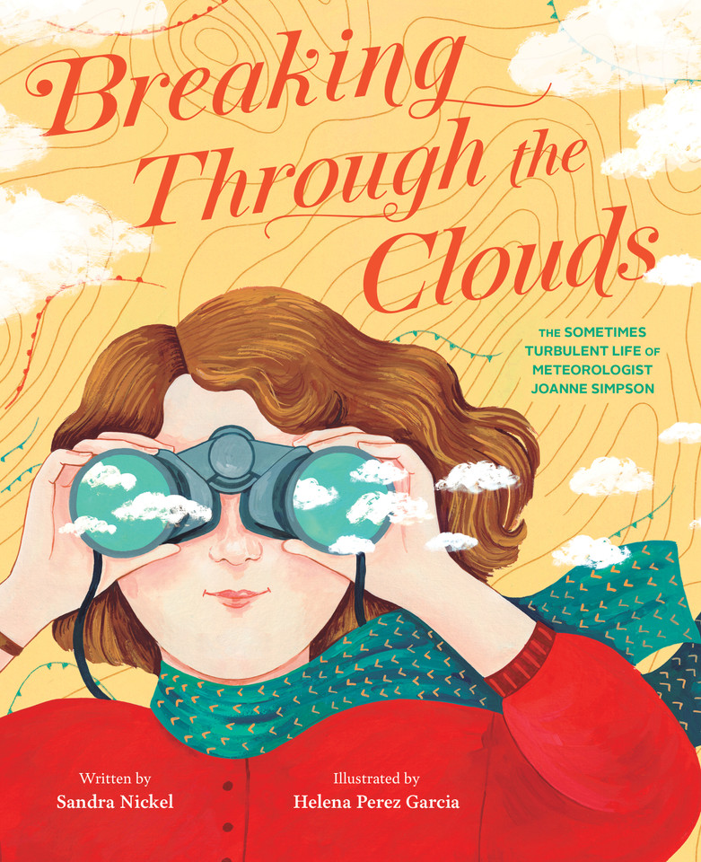 Breaking Through the Clouds: The Sometimes Turbulent Life of Meteorologist Joanne Simpson book cover by Sandra Nickel