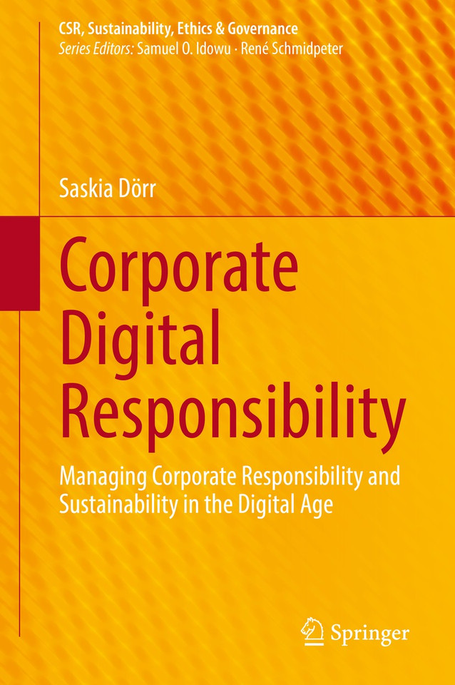Corporate Digital Responsibility: Managing Corporate Responsibility and Sustainability in the Digital Age (CSR, Sustainability, Ethics & Governance) book cover by Saskia Dörr