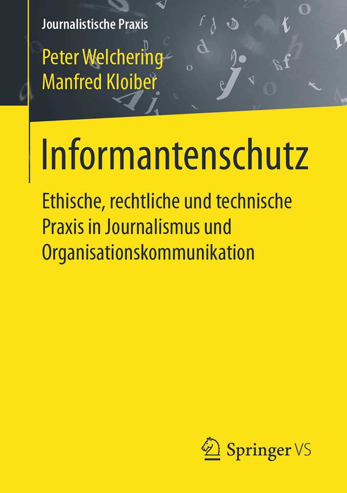 Informantenschutz: Ethische, rechtliche und technische Praxis in Journalismus und Organisationskommunikation (Journalistische Praxis) book cover by Peter Welchering, Manfred Kloiber