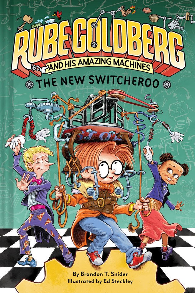The New Switcheroo (Rube Goldberg and His Amazing Machines #2) (Rube Goldberg and His Amazing Machines) book cover by Brandon T. Snider