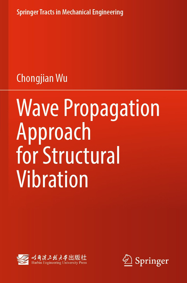 Wave Propagation Approach for Structural Vibration (Springer Tracts in Mechanical Engineering) book cover by Chongjian Wu