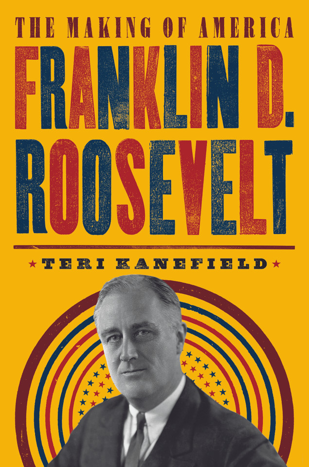 Franklin D. Roosevelt: The Making of America #5 (The Making of America) book cover by Teri Kanefield
