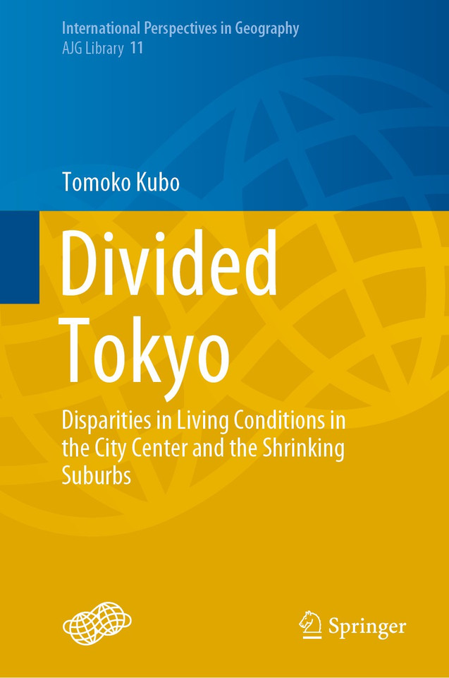 Divided Tokyo: Disparities in Living Conditions in the City Center and the Shrinking Suburbs (International Perspectives in Geography #11) book cover by Tomoko Kubo