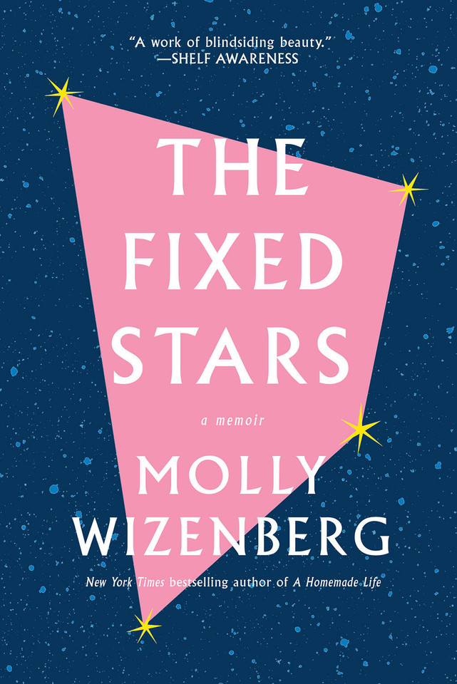 The Fixed Stars: Coming Out, Letting Go, and Starting Over book cover by Molly Wizenberg