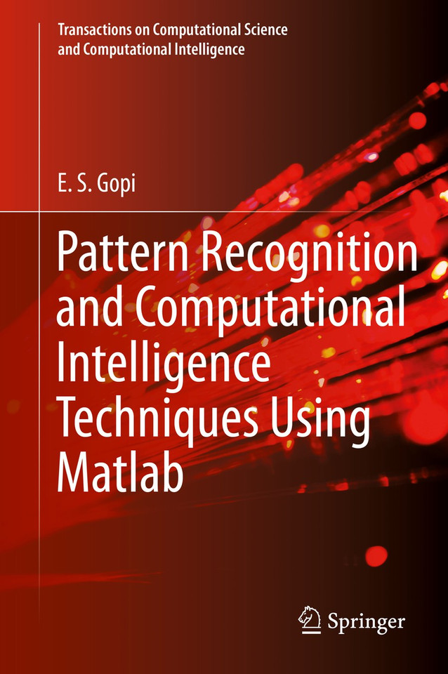 Pattern Recognition and Computational Intelligence Techniques Using Matlab (Transactions on Computational Science and Computational Intelligence) book cover by E. S. Gopi