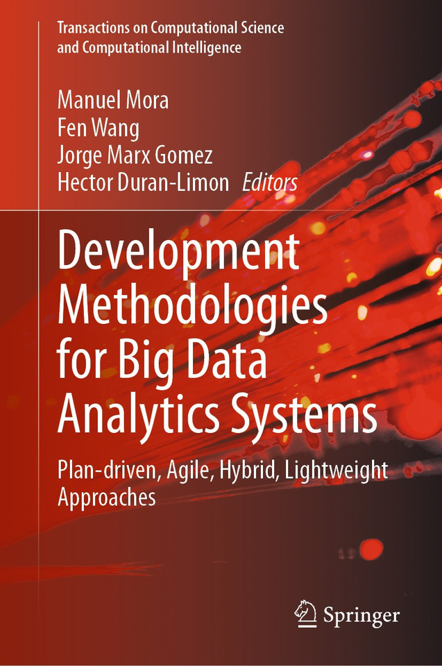 Development Methodologies for Big Data Analytics Systems: Plan-driven, Agile, Hybrid, Lightweight Approaches (Transactions on Computational Science and Computational Intelligence) book cover by 