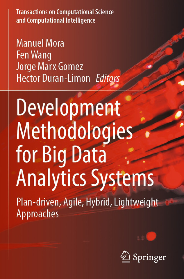 Development Methodologies for Big Data Analytics Systems: Plan-driven, Agile, Hybrid, Lightweight Approaches (Transactions on Computational Science and Computational Intelligence) book cover by 