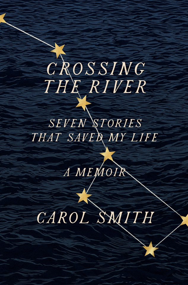 Crossing the River: Seven Stories That Saved My Life, A Memoir book cover by Carol Smith
