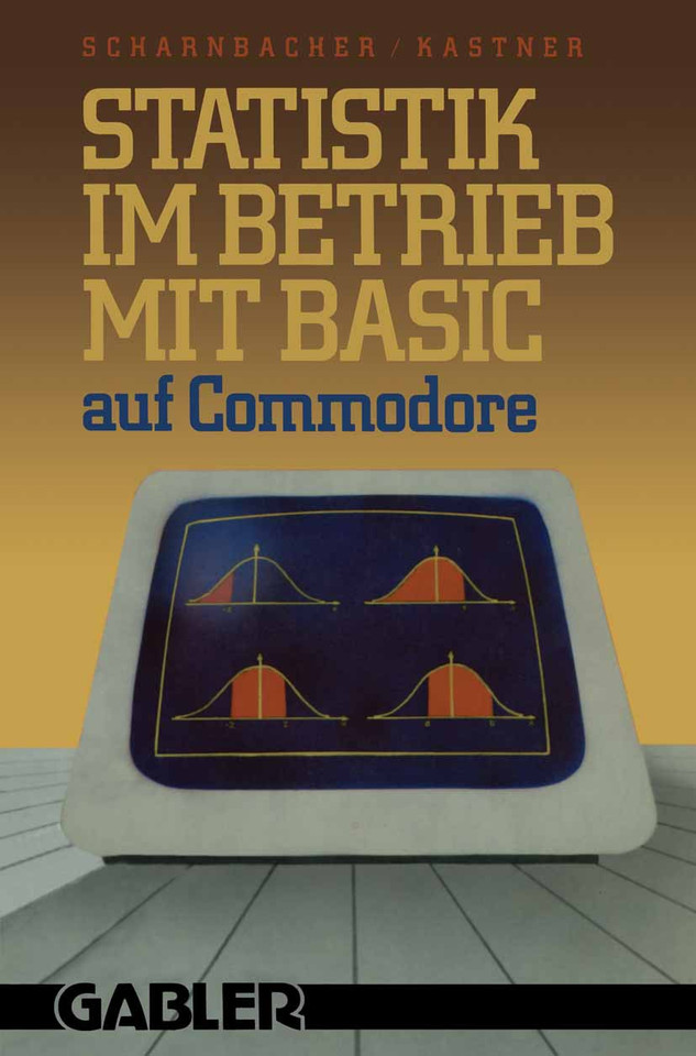 Statistik im Betrieb mit BASIC auf Commodore: — 45 vollständige Programme — book cover by Kurt Scharnbacher, Gustav Kastner