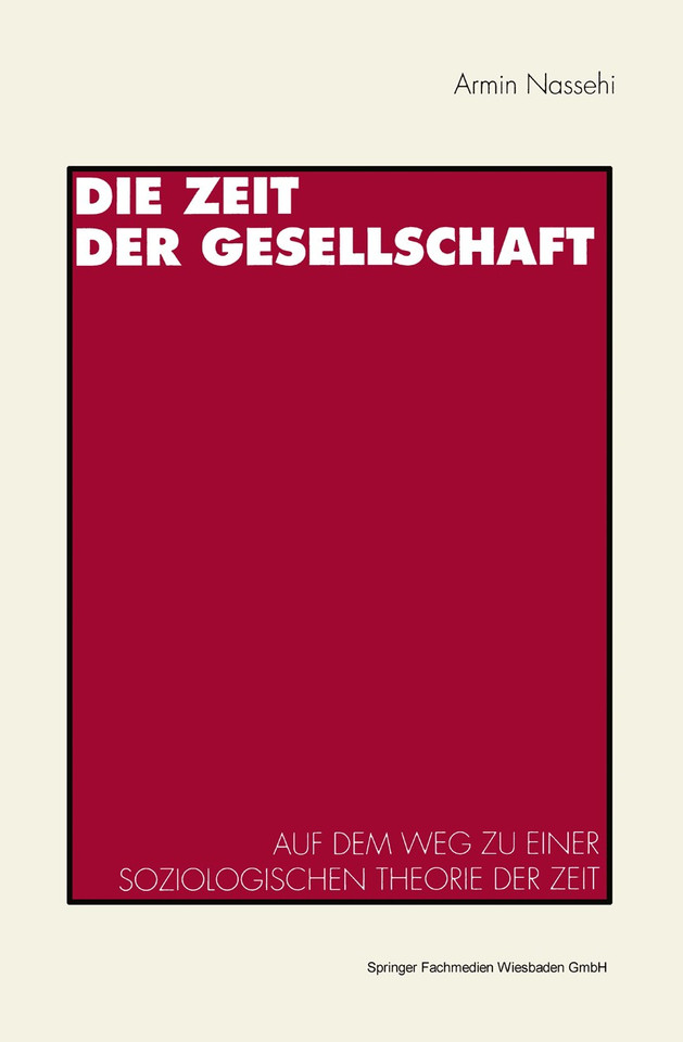 Die Zeit der Gesellschaft: Auf dem Weg zu einer soziologischen Theorie der Zeit book cover by Armin Nassehi